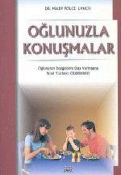 Oğlunuzla Konuşmalar - Oğlunuzun Duygularını Dışa Vurmasına Nasıl Yardımcı Olabilirsiniz?