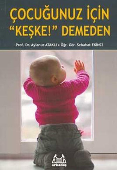 Çocuğunuz İçin 'Keşke' Demeden