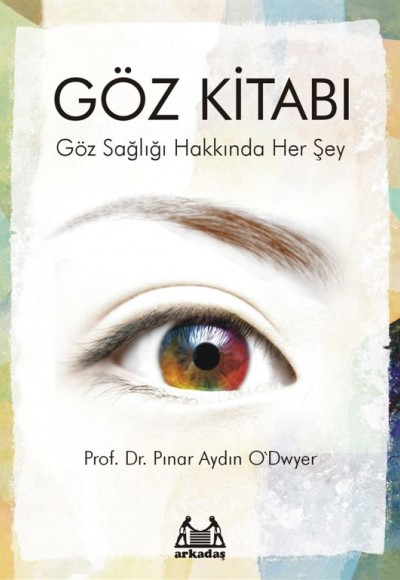 Göz Kitabı  Göz Sağlığı Hakkında Her Şey