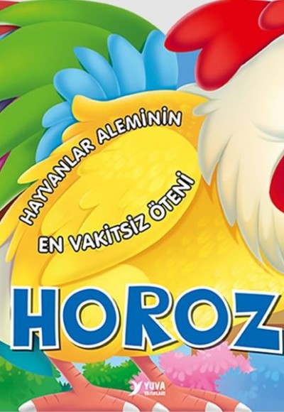 Hayvanlar Aleminin En Vakitsiz Öteni : Horoz