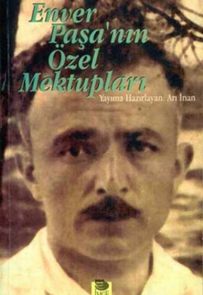 Enver Paşa’nın Özel Mektupları