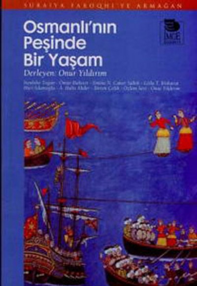 Osmanlı'nın Peşinde Bir Yaşam - Suraiya Faroqhi'ye Armağan