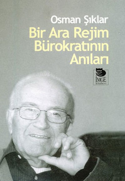 Bir Ara Rejim Bürokratının Anıları