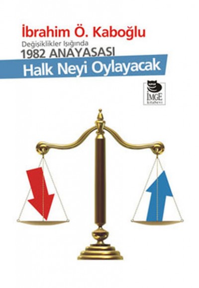 Değişiklikler Işığında 1982 Anayasası - Halk Neyi Oylayacak