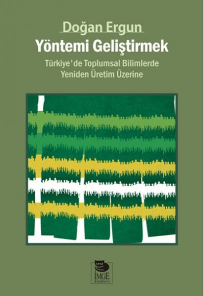 Yöntemi Geliştirmek  Türkiye'de Toplumsal Bilimlerde Yeniden Üretim Üzerine