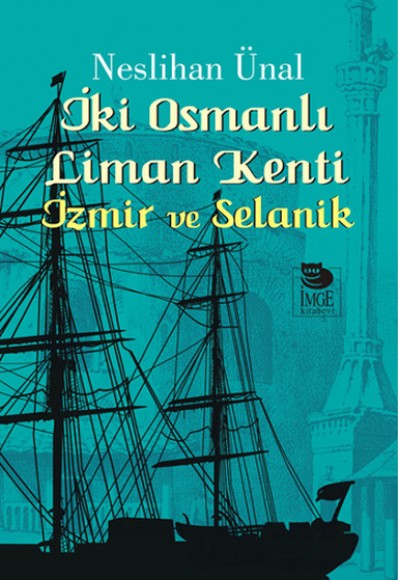 İki Osmanlı Liman Kenti İzmir ve Selanik
