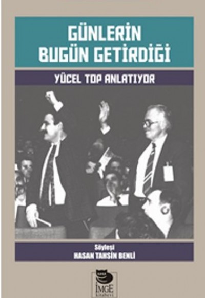 Günlerin Bugün Getirdiği  Yücel Top Anlatıyor