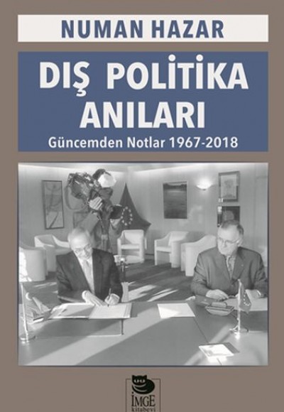 Dış Politika Anıları - Güncemden Notlar 1967-2018