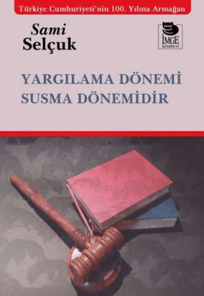 Yargılama Dönemi Susma Dönemidir