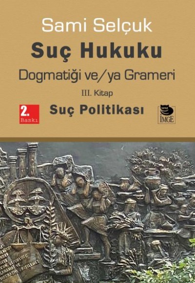 Suç Hukuku Dogmatiği ve/ya Grameri III. Kitap - Suç Politikası