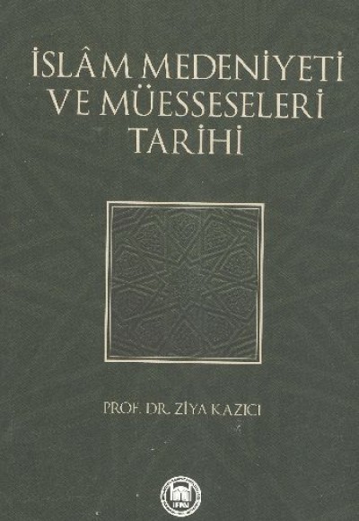 İslam Medeniyeti ve Müesseseleri Tarihi