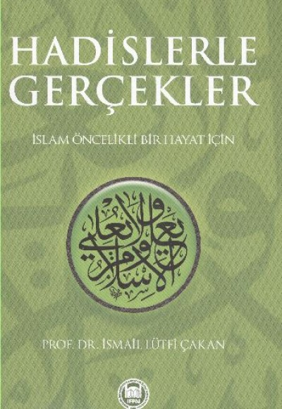 Hadislerle Gerçekler  İslam Öncelikli Bir Hayat İçin