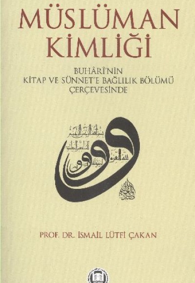 Müslüman Kimliği  Buhari'nin Kitap Ve Sünnet'e Bağlılık Bölümü Çerçevesinde