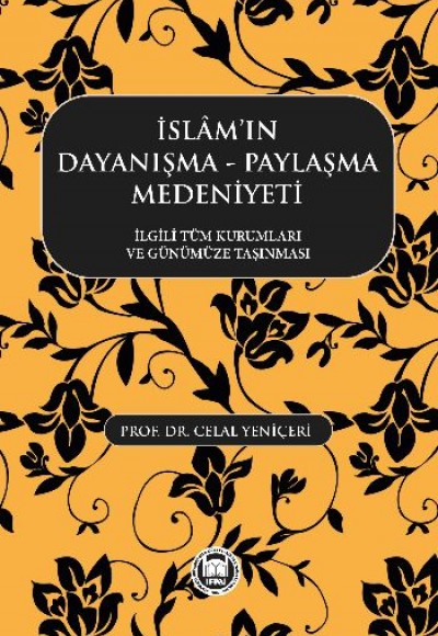 İslam'ın Dayanışma -Paylaşma Medeniyeti  İlgili Tüm Kurumları ve Günümüze Taşınması