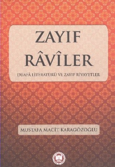 Zayıf Raviler  Duafa Literatürü ve Zayıf Rivayetler