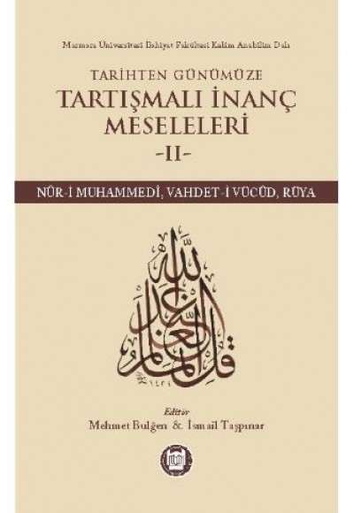 Tarihten Günümüze Tartışmalı İnanç Meseleleri 2  (Nur-i Muhammedi, Vahdet-i Vücud, Rüya)