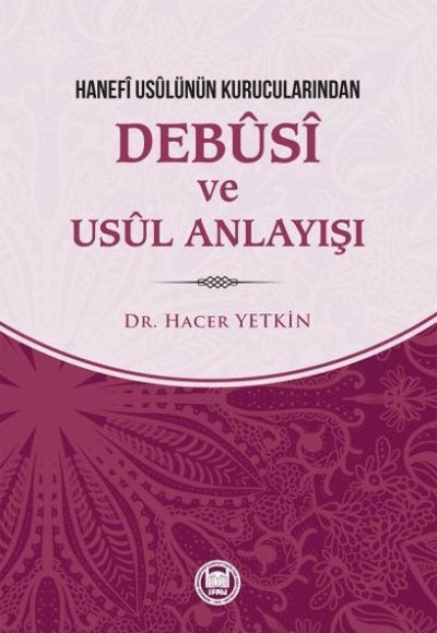 Hanefi Usulünün Kurucularından Debusi ve Usul Anlayışı