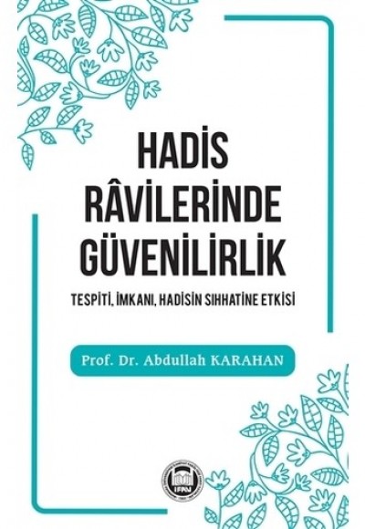 Hadis Ravilerinde Güvenilirlik - Tespiti, İmkanı, Hadisin Sıhhatine Etkisi