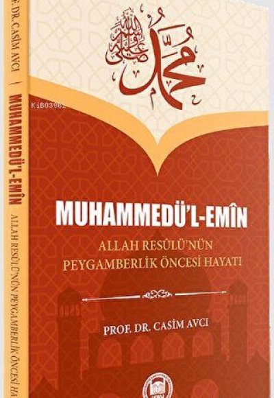 Muhammedü’l-Emin Allah Resulü’nün Peygamberlik Öncesi Hayatı