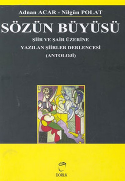 Sözün Büyüsü Şiir ve Şair Üzerine Yazılan Şiirler Derlencesi (Antoloji)