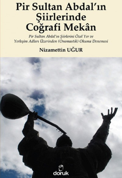 Pir Sultan Abdal’ın Şiirlerinde Coğrafi Mekan  Pir Sultan Abdal’ın Şiirlerini Özel Yer ve Yerleş