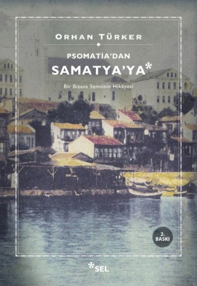 Psomati'dan Samatya'ya - Bir Bizans Semtinin Hikayesi