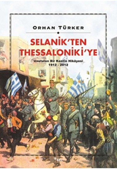 Selanik’ten Thessaloniki’ye Unutulan Bir Kentin Hikayesi 1912-2012