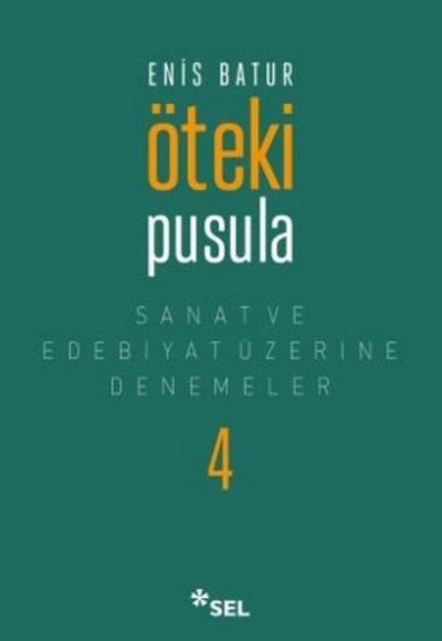 Öteki Pusula - Sanat ve Edebiyat Üzerine Denemeler 4