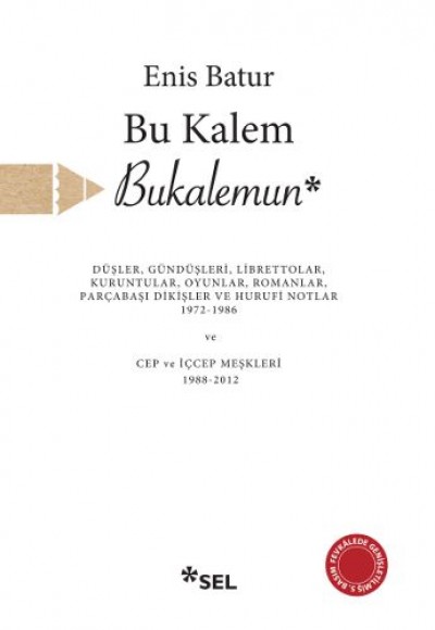 Bu Kalem Bukalemun - Düşler, Gündüşleri, Librettolar, Kuruntular, Oyunlar, Romanlar, Parçabaşı Dikiş