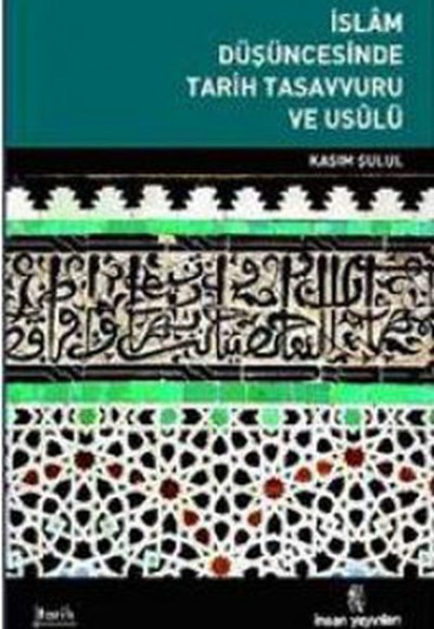 İslam Düşüncesinde Tarih Tasavvuru ve Usulü