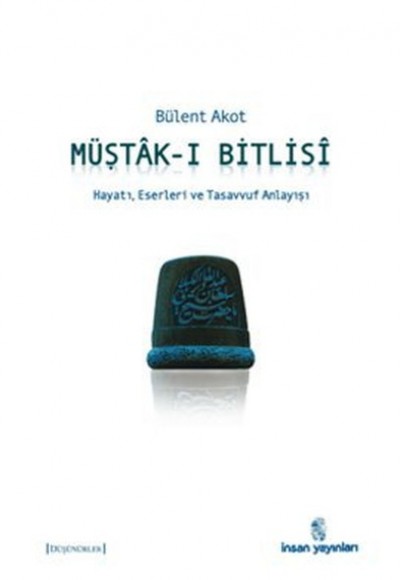 Müştak-ı Bitlisi  Hayatı, Eserleri ve  Tasavvuf Anlayışı