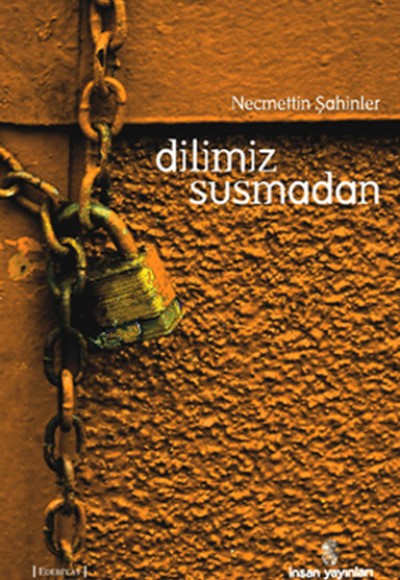 Dilimiz Susmadan