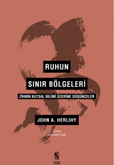 Ruhun Sınır Bölgeleri - Zihnin Kutsal Bilimi Üzerine Düşünceler