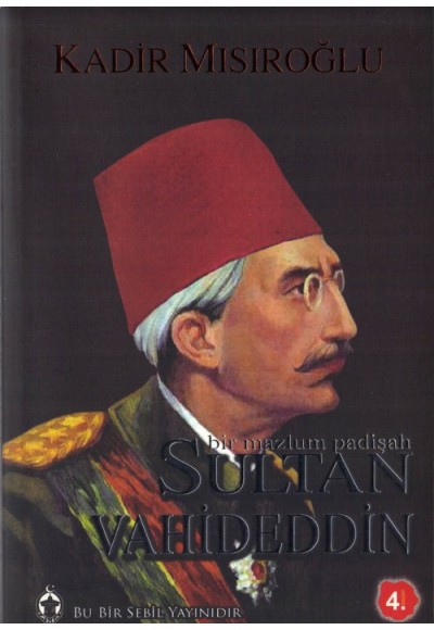 Bir Mazlum Padişah Sultan Vahideddin
