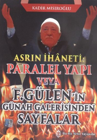 Asrın İhaneti Paralel Yapı veya F. Gülen'in Günah Galerisinden Sayfalar