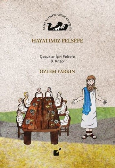 Hayatımız Felsefe - Çocuklar İçin Felsefe 8. Kitap