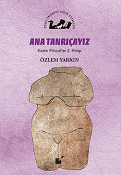 Kadın Filozoflar 2. Kitap - Ana Tanrıçayız (Ciltli)