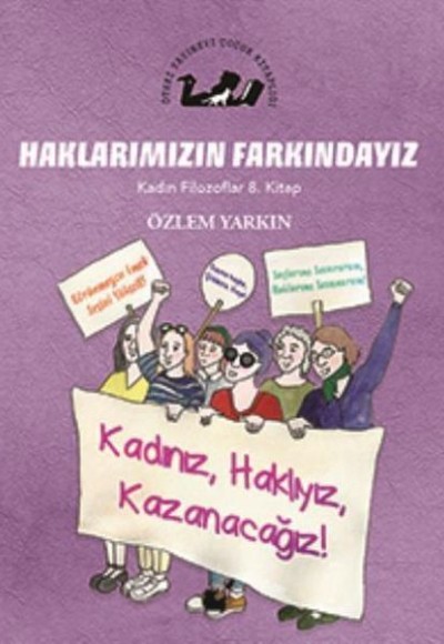 Kadın Filozoflar 8. Kitap - Haklarımızın Farkındayız (Ciltli)