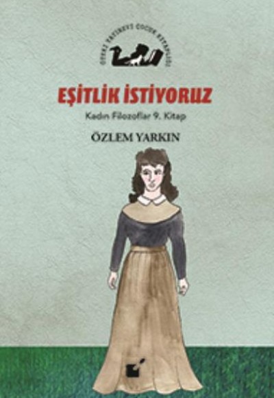 Kadın Filozoflar 9. Kitap - Eşitlik İstiyoruz (Ciltli)