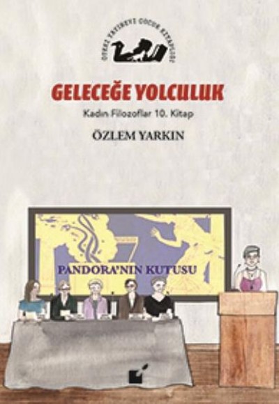 Kadın Filozoflar 10. Kitap - Gelceğe Yolculuk (Ciltli)