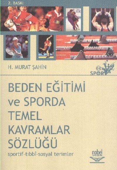 Beden Eğitimi ve Sporda Temel Kavramlar Sözlüğü (Sportif-Tıbbi-Sosyal Terimler)