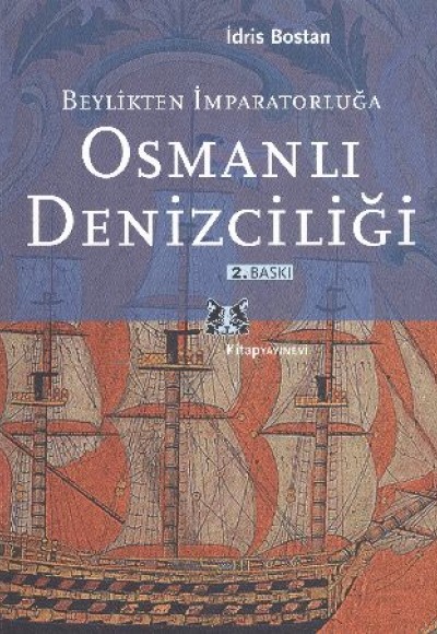 Beylikten İmparatorluğa Osmanlı Denizciliği