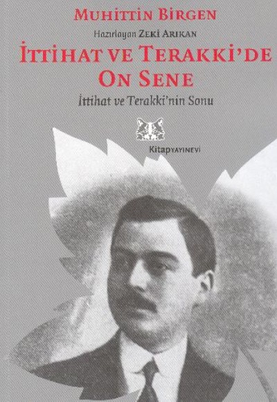 İttihat ve Terakki’de On Sene 2. Cilt  İttihat ve Terakki’nin Sonu ve Memleket Haricindeki İttihatçı