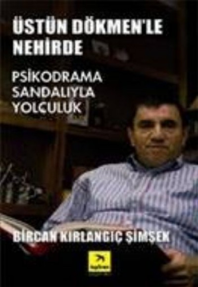 Üstün Dökmen'le Nehirde Psikodrama Sandalıyla Yolculuk