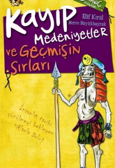 Kayıp Medeniyetler / İnsanlığın Gizli Tarihi ve Geçmişin Sırları