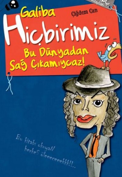 Galiba Hiçbirimiz Bu Dünyadan Sağ Çıkamıycaz!