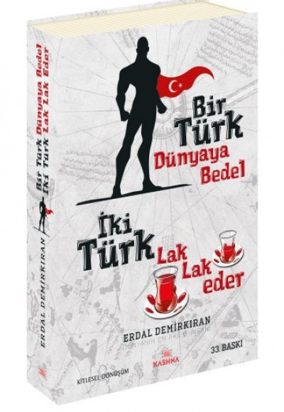 Bir Türk Dünyaya Bedel  İki Türk Lak Lak Eder