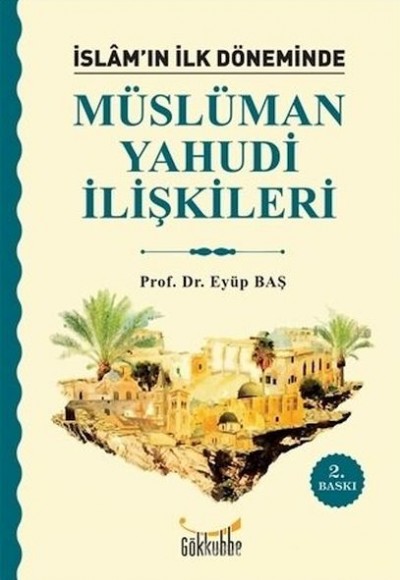 İslam’ın İlk Döneminde Müslüman - Yahudi İlişkileri