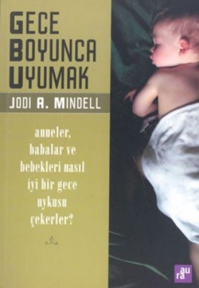 Gece Boyunca Uyumak: Anneler, Babalar ve Bebekleri Nasıl İyi Bir Gece Uykusu Çekerler?