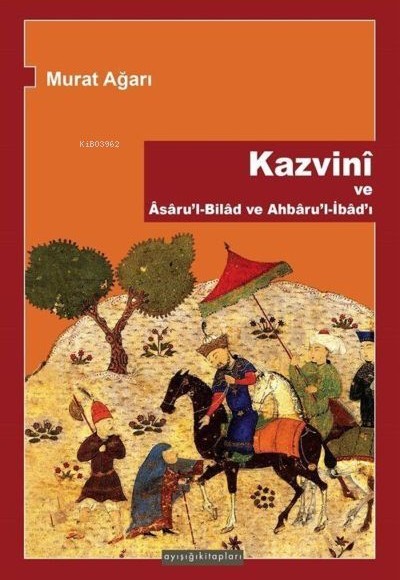 Kazvini ve Asaru'l-Bilad ve Ahbaru'l-İbad'ı